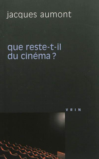 Que reste-t-il du cinéma ?