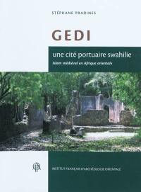 Gedi, une cité portuaire swahilie : Islam médiéval en Afrique orientale