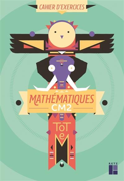 Totem mathématiques CM2 : cahier d'exercices