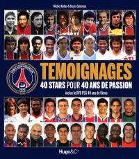 Témoignages, 40 stars pour 40 ans de passion : inclus le DVD PSG 40 ans de fièvre