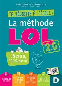 La méthode LOL 2.0 : ta réussite à l'école : 0 % stress, 100 % positif