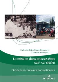 La mission dans tous ses états (XIXe-XXIe siècle) : circulations et réseaux transnationaux