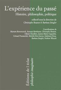 L'expérience du passé : histoire, philosophie, politique