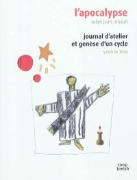 L'Apocalypse selon Jean Renault. Journal d'atelier et genèse d'un cycle. Viens et vois