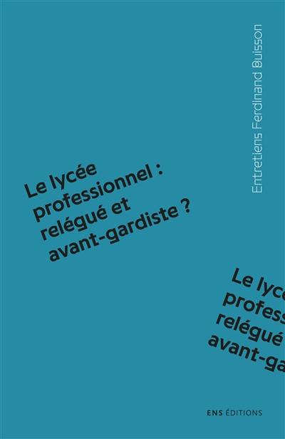 Le lycée professionnel : relégué et avant-gardiste ?