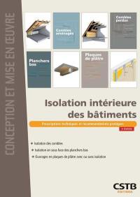 Isolation intérieure des bâtiments : prescriptions techniques et recommandations pratiques : isolation des combles, isolation en sous-face des planchers bas, ouvrages en plaques de plâtre avec ou sans isolation