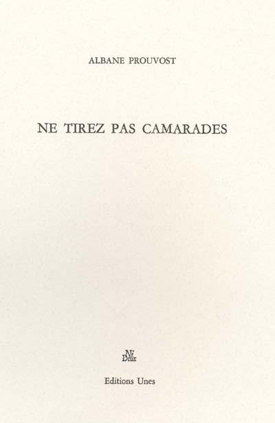 Ne tirez pas camarades