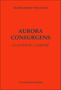 Aurora consurgens. Le lever de l'aurore : édition, traduction et commentaire d'un traité alchimique attribué à saint Thomas d'Aquin : volume complémentaire du Mysterium conjunctionis de C.G. Jung