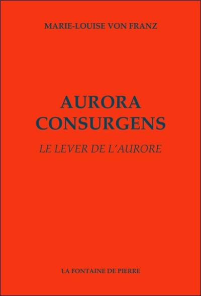 Aurora consurgens. Le lever de l'aurore : édition, traduction et commentaire d'un traité alchimique attribué à saint Thomas d'Aquin : volume complémentaire du Mysterium conjunctionis de C.G. Jung