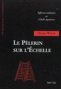 Le pèlerin sur l'échelle : réflexions méditatives sur l'échelle mystérieuse