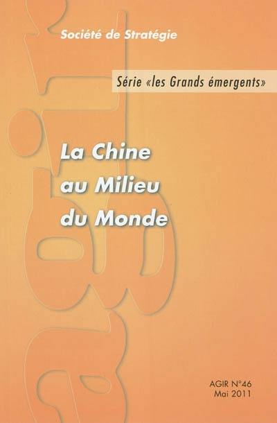 Agir, n° 46. La Chine au milieu du monde