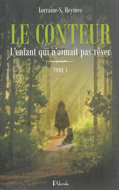 Le conteur. Vol. 1. L'enfant qui n'aimait pas rêver