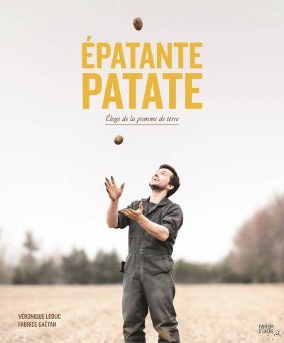 Epatante patate : Eloge de la pomme de terre