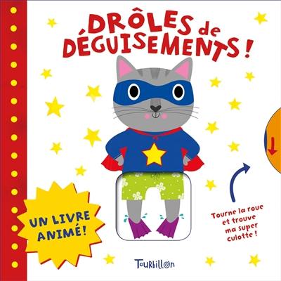 Drôles de déguisements ! : un livre animé !