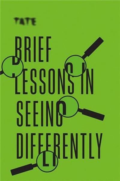 Brief Lessons in Seeing Differently