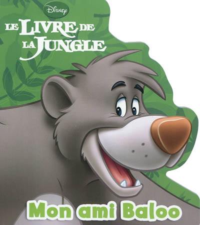 Le livre de la jungle : mon ami Baloo