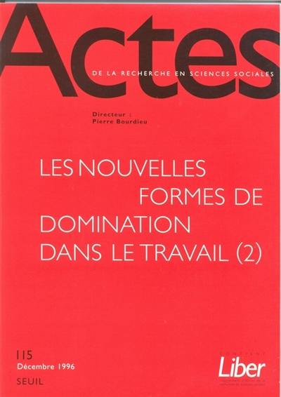 Actes de la recherche en sciences sociales, n° 115. Les nouvelles formes de domination dans le travail (2)