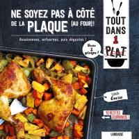 Ne soyez pas à côté de la plaque (au four) ! : assaisonnez, enfournez, puis dégustez ! : 40 recettes gourmandes !