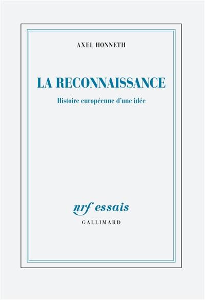 La reconnaissance : histoire européenne d'une idée. Abolir les injustices, l'emporter sur le crime : retour sur les sources de la solidarité européenne