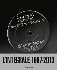 Electrochoc : l'intégrale, 1987-2013