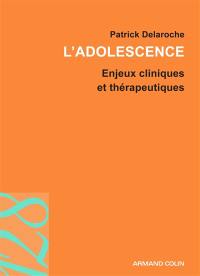 L'adolescence : enjeux cliniques et thérapeutiques