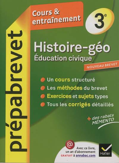 Histoire-géo, éducation civique 3e : cours & entraînement : nouveau brevet