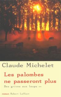 Des grives aux loups. Vol. 2. Les palombes ne passeront plus