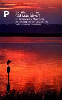 Old man river. Vol. 1. De Minneapolis aux Quad Cities