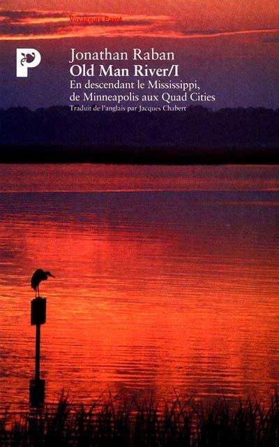 Old man river. Vol. 1. De Minneapolis aux Quad Cities