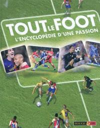 Tout le foot : l'encyclopédie d'une passion