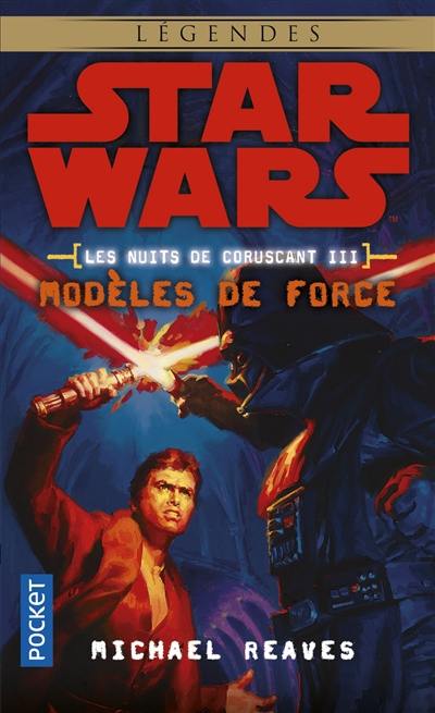 Les nuits de Coruscant. Vol. 3. Modèles de force