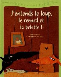 J'entends le loup, le renard et la belette