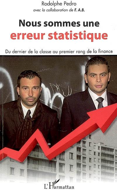 Nous sommes une erreur statistique : du dernier de la classe au premier rang de la finance