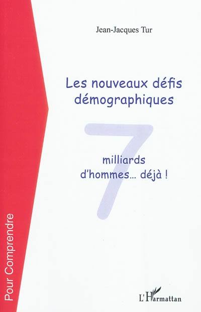 Les nouveaux défis démographiques : 7 milliards d'hommes... déjà !