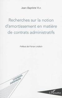 Recherches sur la notion d'amortissement en matière de contrats administratifs