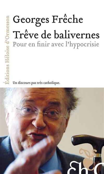 Trêve de balivernes : pour en finir avec l'hypocrisie