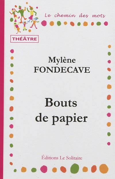 Bouts de papier : fantaisie théâtrale