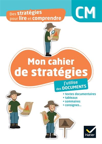 Mon cahier de stratégies, CM : j'utilise des documents : textes documentaires, tableaux, sommaires, consignes...