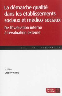 La démarche qualité dans les établissements sociaux et médico-sociaux : de l'évaluation interne à l'évaluation externe