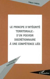 Le principe d'intégrité territoriale : d'un pouvoir discrétionnaire à une compétence liée