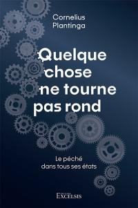 Quelque chose ne tourne pas rond : le péché dans tous ses états