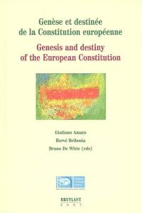 Genèse et destinée de la Constitution européenne : commentaire du Traité établissant une Constitution pour l'Europe à la lumière des travaux préparatoires et perspectives d'avenir. Genesis and destiny of the European constitution : commentary on the Treaty establishing a Constitution for Europe in the light of the travaux préparatoires and future prospects