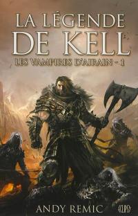 Chroniques des vampires d'airain. Vol. 1. La légende de Kell