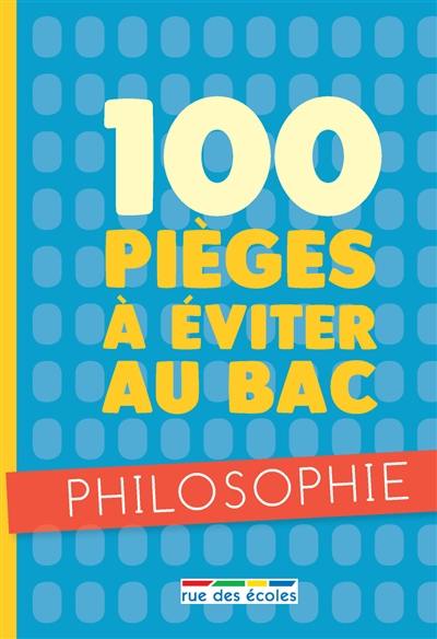 100 pièges à éviter au bac : philosophie