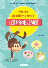 Pas de problème avec les problèmes : 6-8 ans