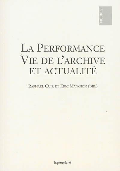 La performance : vie de l'archive et actualité