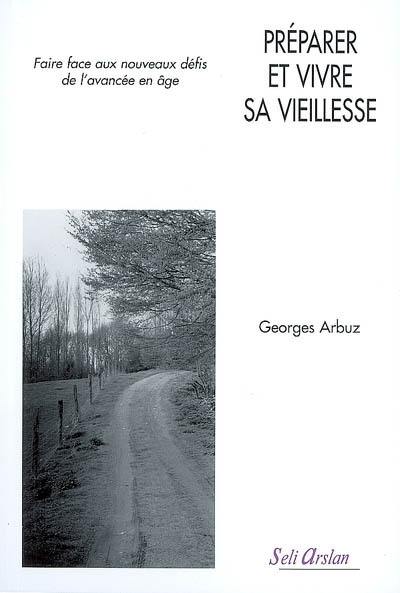 Préparer et vivre sa vieillesse : faire face aux nouveaux défis de l'avancée en âge