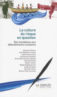 La culture du risque en question : des inondations aux débordements nucléaires