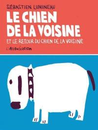 Le chien de la voisine. Le retour du chien de la voisine