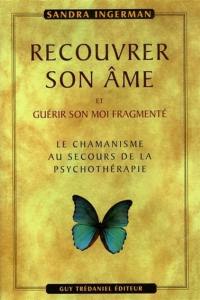 Recouvrer son âme et guérir son moi fragmenté : le chamanisme au secours de la psychothérapie